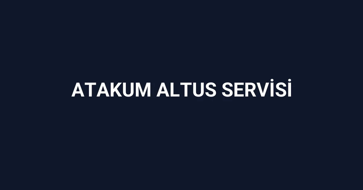 Atakum Altus Servisi
